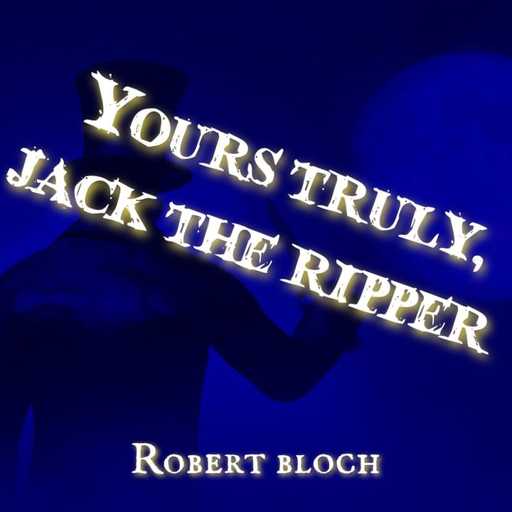 Yours Truly, Jack the Ripper