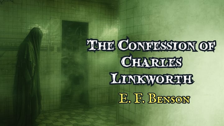 The Confession of Charles Linkworth by E F Benson