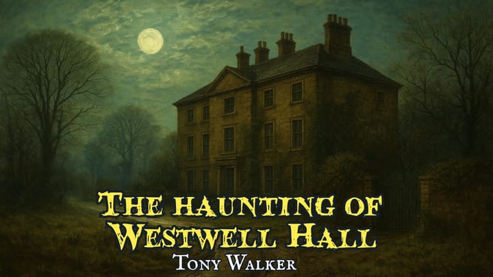 The Haunting of Westwell Hall by Tony Walker