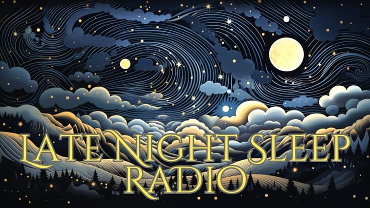 Late Night Sleep Radio, Episode 7