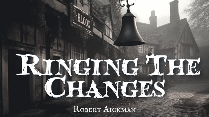 Ringing The Changes by Robert Aickman