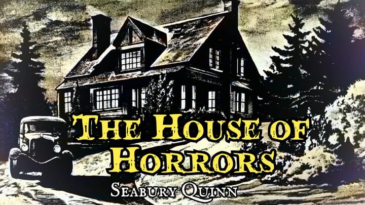 The House of Horror by Seabury Quinn