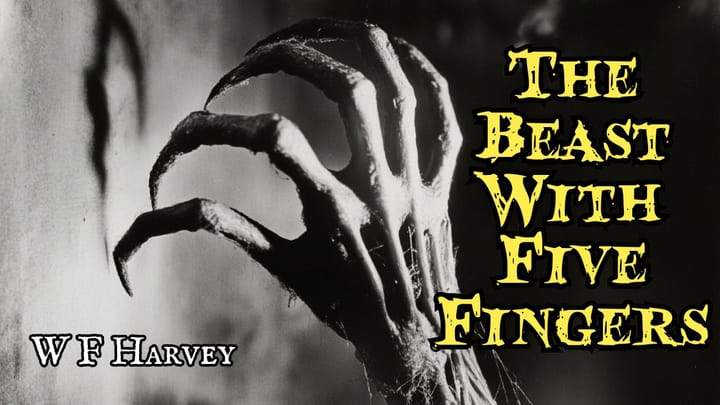The Beast With Five Fingers by W F Harvey