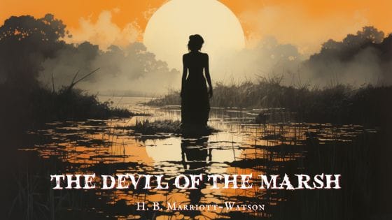 The Devil of the Marsh by H B Marriott-Watson