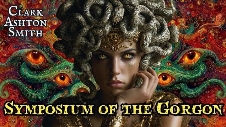 The Symposium of the Gorgon by Clark Ashton Smith