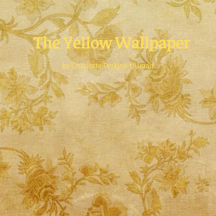 The Yellow Wallpaper by Charlotte Perkins-Gilman
