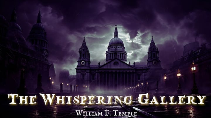 The Whispering Gallery by William F Temple